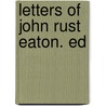 Letters Of John Rust Eaton. Ed by Joseph Grgoire De Roulhac Hamilton
