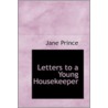 Letters To A Young Housekeeper door Jane Prince