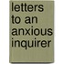 Letters To An Anxious Inquirer