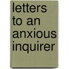 Letters To An Anxious Inquirer door Thomas Charlton Henry