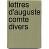 Lettres D'Auguste Comte Divers by Auguste Comte