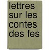Lettres Sur Les Contes Des Fes door Charles Athanase Walckenaer