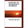 Lexicon To Xenaphon's Anabasis door William Barrack