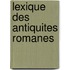 Lexique Des Antiquites Romanes
