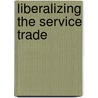 Liberalizing The Service Trade door Phedon Nicolaides