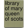 Library of Mary Queen of Scots door Julian Sharman