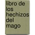 Libro de Los Hechizos del Mago