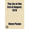 Lie Of The 3rd Of August, 1914 by Rene Puaux