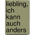 Liebling, ich kann auch anders