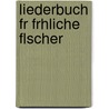 Liederbuch Fr Frhliche Flscher door Anonymous Anonymous