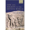 Life & Society Hittite World C by Trevor R. Bryce