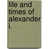 Life And Times Of Alexander I. door C. Joyneville