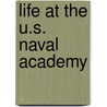 Life At The U.S. Naval Academy by Ralph Earle