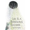 Life Is A Refreshing Shower... door Scott Hopkins