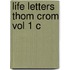 Life Letters Thom Crom Vol 1 C