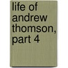 Life Of Andrew Thomson, Part 4 by Jean L. Watson