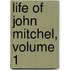 Life Of John Mitchel, Volume 1