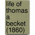 Life Of Thomas A Becket (1860)