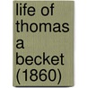 Life Of Thomas A Becket (1860) door Henry Hart Milman