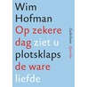 Op zekere dag ziet u plotsklaps de ware liefde door Wim Hofman