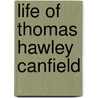 Life of Thomas Hawley Canfield door Onbekend