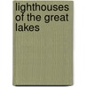 Lighthouses of the Great Lakes door Todd R. Berger