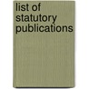 List Of Statutory Publications door Onbekend