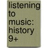 Listening To Music: History 9+