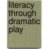 Literacy Through Dramatic Play by Unknown
