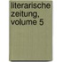 Literarische Zeitung, Volume 5