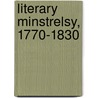 Literary Minstrelsy, 1770-1830 by Erik Simpson