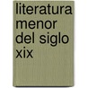 Literatura Menor Del Siglo Xix door Brigitte Magnien