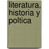 Literatura, Historia y Poltica