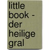 Little Book - der Heilige Gral by Sangeet Duchane