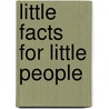 Little Facts For Little People by Unknown