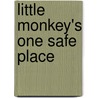 Little Monkey's One Safe Place by Susan Winter
