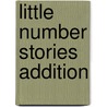 Little Number Stories Addition by Rozanne Lanczak Williams