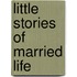 Little Stories of Married Life