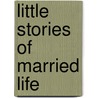 Little Stories of Married Life by Mary Stewart Cutting