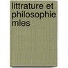 Littrature Et Philosophie Mles by Victor Hugo