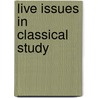 Live Issues In Classical Study by Karl Pomeroy Harrington