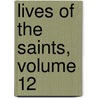 Lives of the Saints, Volume 12 door Sabine Baring-Gould