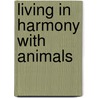 Living in Harmony with Animals door Carla Bennett