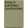 Living in Suburban Communities door Kristin Sterling