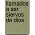 Llamados A Ser Siervos de Dios