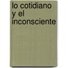 Lo Cotidiano y El Inconsciente door Manuel Perez-Sanchez