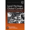 Local Heritage, Global Context door John Schofield