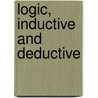 Logic, Inductive And Deductive door Onbekend