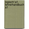 Logisch! A1. Lehrerhandbuch A1 by Unknown