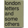 London Letters And Some Others door Onbekend
